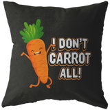 I Don't Carrot All - Throw Pillow - FP50W-THP
