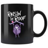 Raisin The Roof - 11oz Black Mug - FP35B-11oz