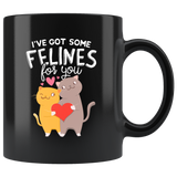I've Got Some Felines For You - 11oz Black Mug - FB66B-11oz