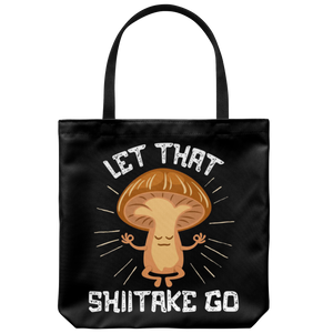 Let That Shiitake Go - Totebag - FP62B-TB