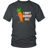 I Don't Carrot All - Adult Shirt, Long Sleeve and Hoodie - FP50B-APAD