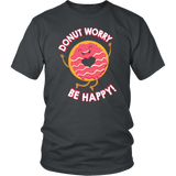 Donut Worry, Be Happy - Adult Shirt, Long Sleeve and Hoodie - FP06B-APAD