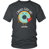 I Donut Hate You - Adult Shirt, Long Sleeve and Hoodie - FP25B-APAD