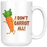 I Don't Carrot All - 15oz White Mug - FP50B-15oz