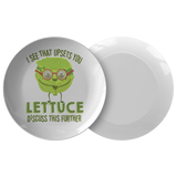 I See That Upsets You Lettuce Discuss This Further - Dinner Plate - FP26B-PL