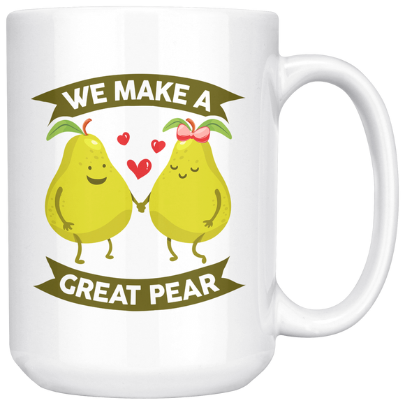 We Make a Great Pear - 15oz White Mug - FP60B-15oz
