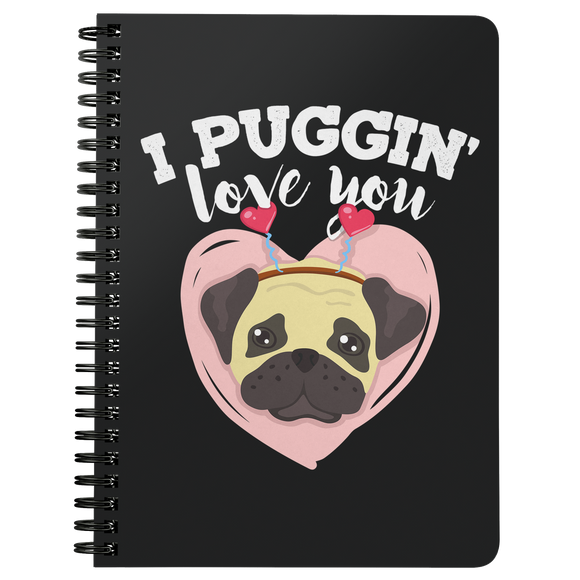 I Puggin' Love You - Spiral Notebook - FP69B-NB