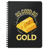 As Good as Gold - Spiral Notebook - TR11B-NB