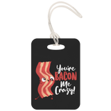 You're Bacon Me Crazy - Luggage Tag - FP48B-LT