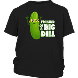 I'm Kind of a Big Dill - Youth, Toddler, Infant and Baby Apparel - FP23B-APKD