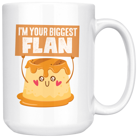 I'm Your Biggest Flan - 15oz White Mug - FP24B-15oz