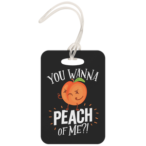 You Wanna Peach of Me - Luggage Tag - FP30B-LT
