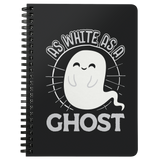 As White as a Ghost - Spiral Notebook - TR10B-NB