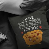 I Have Fillings For You - Throw Pillow - FP88W-THP