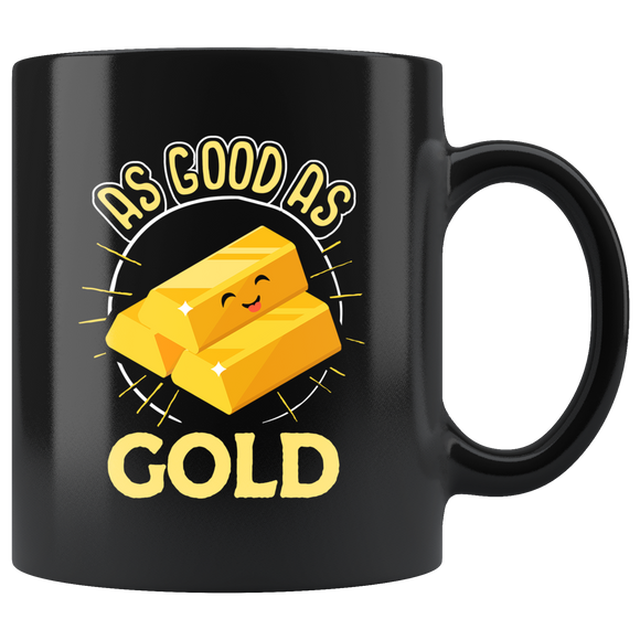 As Good as Gold - 11oz Mug - TR11B-11oz
