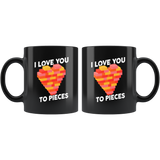 I Love You To Pieces - 11oz Black Mug - FP67B-11oz