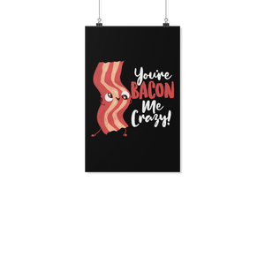 You're Bacon Me Crazy - Poster - FP48B-PO