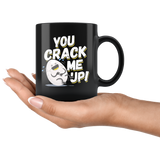 You Crack Me Up - 11oz Black Mug - FP55B-11oz