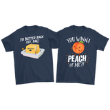 Matching Couple Shirts - Ya Butter Back Off Pal! - You Wanna Peach Of Me?! - CP10B-SHR