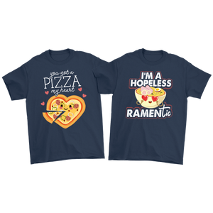 Boyfriend Girlfriend Shirts - You Got a Pizza My Heart - I'm a Hopeless Ramentic - CP14B-SHR