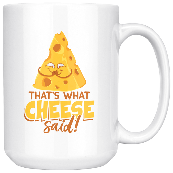 That's What Cheese Said - 15oz White Mug - FP54B-15oz