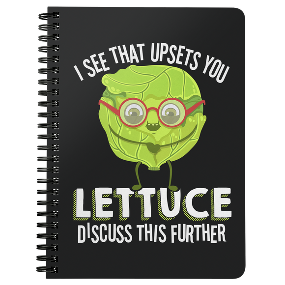 I See That Upsets You Lettuce Discuss This Further - Spiral Notebook - FP26B-NB