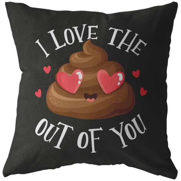I Love The Shit Out of You - Throw Pillow - FP82W-THP