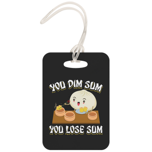 You Dim Sum You Lose Some - Luggage Tag - FP49B-LT