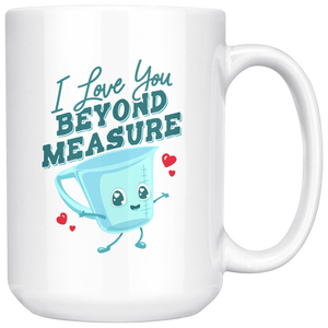 I Love You Beyond Measure - 15oz White Mug - FP83B-15oz