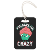 You Bake Me Crazy - Luggage Tag - FP21B-LT