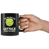 I See That Upsets You Lettuce Discuss This Further - 11oz Black Mug - FP26B-11oz