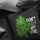 Don't Kale My Vibe - Throw Pillow - FP90W-THP