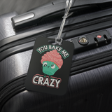 You Bake Me Crazy - Luggage Tag - FP21B-LT