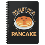 As Flat as a Pancake - Spiral Notebook - TR18B-NB