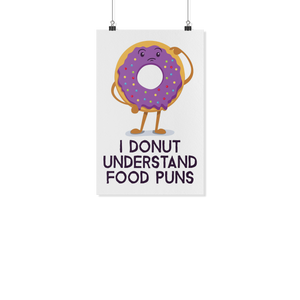 I Donut Understand Food Puns - White Poster - FP42B-WPT