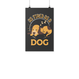 As Tired as a Dog - Poster - TR32B-PO