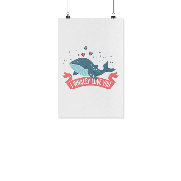 I Whaley Love You - White Poster - FP76B-WPT