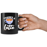 Thanks A Latte - 11oz Black Mug - FP53B-11oz