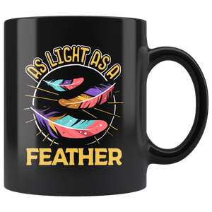 As Light as a Feather - 11oz Mug - TR05B-11oz