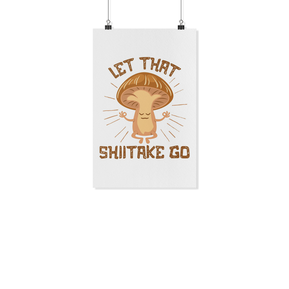 Let That Shiitake Go - White Poster - FP62B-WPT