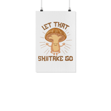 Let That Shiitake Go - White Poster - FP62B-WPT